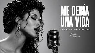 Me Debía Una Vida Spanish Soul Blues Layah Noir