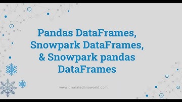 Python Tutorial - Pandas DataFrames, Snowpark DataFrames, & Snowpark pandas DataFrames