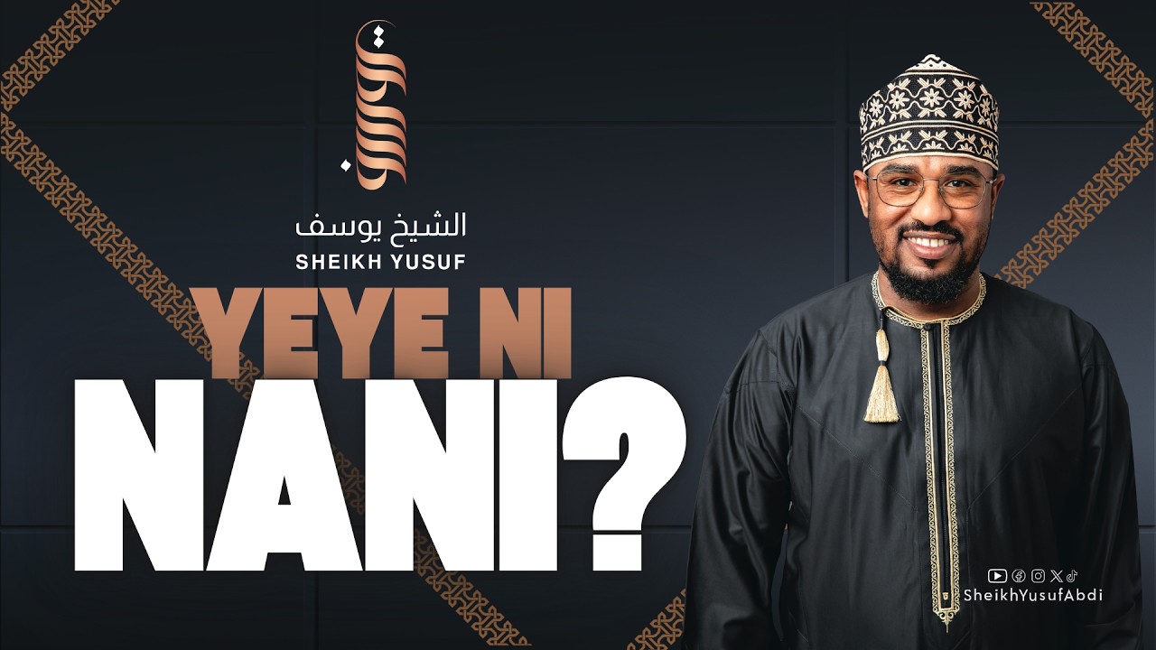 📺🔴: YEYE NI NANI? || JE, NILAZIMA TUMJUE ALLAH? || SHEIKH YUSUF ABDI || EPISODE 2