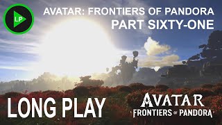 Avatar: Frontiers of Pandora - [ PART SIXTY-ONE ] - Long Play