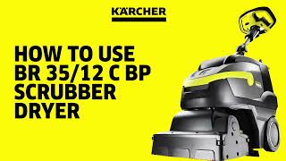 How to use the Kärcher BR 35/12 Floor Scrubber Dryer | EasytoFollow Guide | Official Kärcher Video