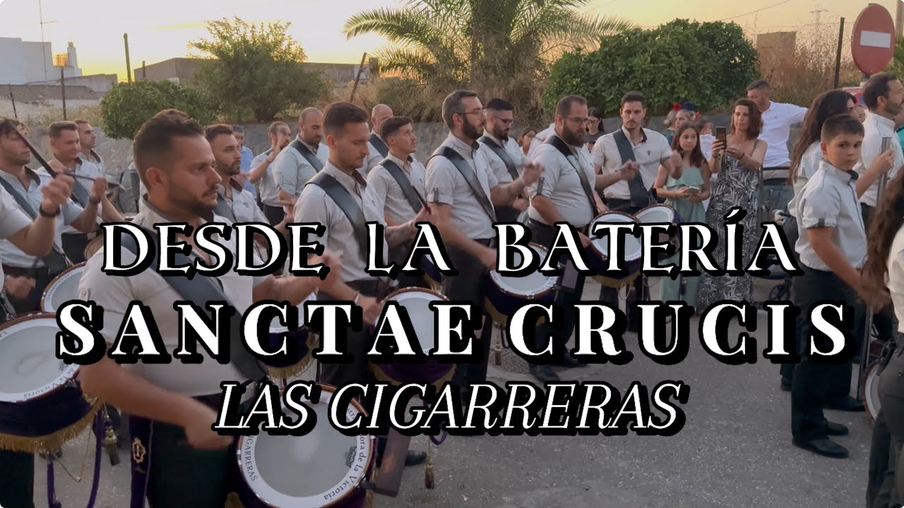[4K] LAS CIGARRERAS | SANCTAE CRUCIS DESDE LA BATERÍA | 2025