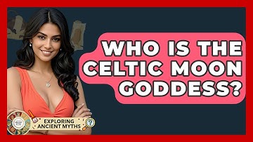 Who Is The Celtic Moon Goddess? - Exploring Ancient Myths