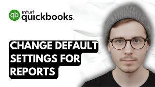 How To Change Default Settings For Reports In QuickBooks Online [2026 Guide]