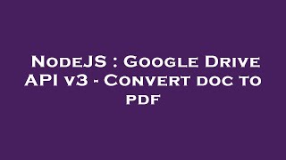 NodeJS : Google Drive API v3 - Convert doc to pdf