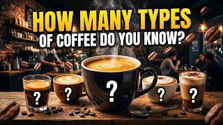 Every Type of Coffee Explained 