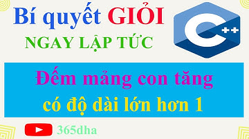 #88.Bí quyết GIỎI C++ NGAY LẬP TỨC: Đếm mảng con tăng và có độ dài lớn hơn 1