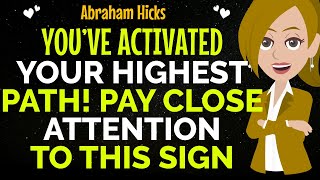 Details You’ve Activated Your Highest Path! Pay Close Attention to This Sign✨✅Abraham Hicks 2025 Guide