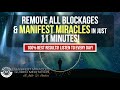 100% Manifest Miracles, Calm The Mind, &amp; Remove All Negative Blocks | 11 Minute Guided Meditation