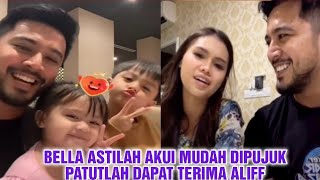 BELLA ASTILAH AKUI MUDAH DIPUJUK PATUTLAH DAPAT TERIMA ALIFF