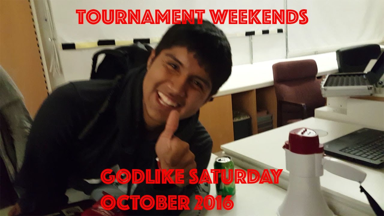 Tournament Weekends - Godlike Saturday October 2016