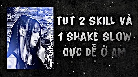 [ Anne. Tutorial✨ ] Tut 2 Skill+1 Shake slow ở AM cực dễ