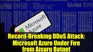 Record-Breaking DDoS Attack: Microsoft Azure Under Fire from Aisuru Botnet