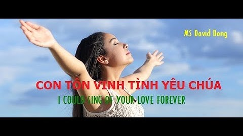 Con sẽ hát về tình yêu Chúa - I could sing of Your love (Kim Nguyên) MS David Dong