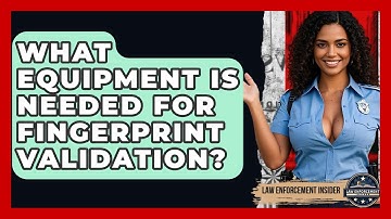 What Equipment Is Needed For Fingerprint Validation? - Law Enforcement Insider