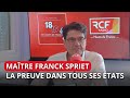 La preuve dans tous ses états. Maître Franck Spriet.