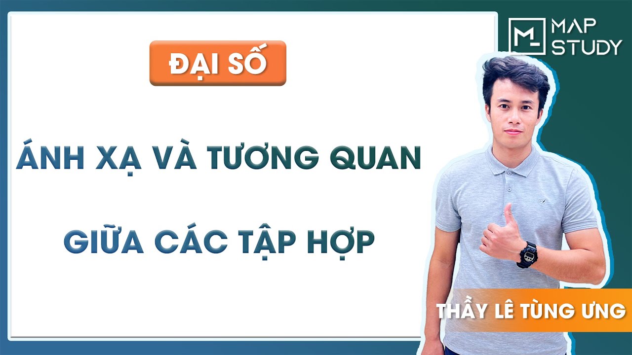 [LIVE - ĐẠI SỐ] BUỔI 03: ÁNH XẠ VÀ TƯƠNG QUAN GIỮA CÁC TẬP HỢP - THẦY LÊ TÙNG ƯNG