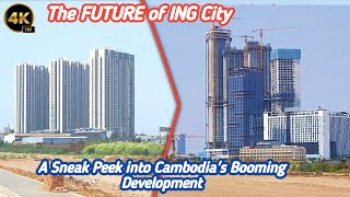 The FUTURE of ING City: A Sneak Peek into Cambodia's Booming Development