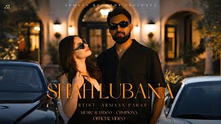 Shah Lubana Official Video Armaan Paras Chmpionx