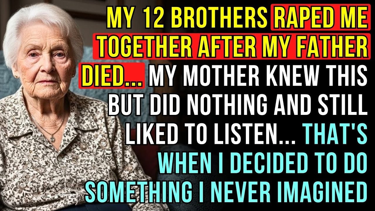 THE STORY OF A GRANDMOTHER WHO HAD 12 BROTHERS… THEY USED HER FOR THEIR OWN BENEFIT UNTIL…