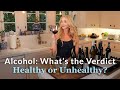 Alcohol: What’s the Verdict - Healthy or Unhealthy?
