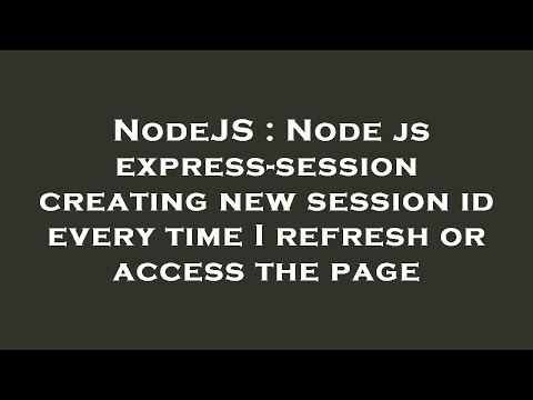 NodeJS : Node js express-session creating new session id every time I refresh or access the page