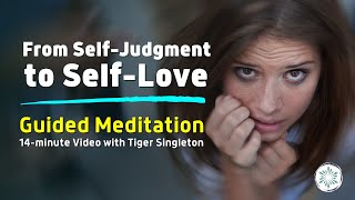 From Self-Judgment to Self-Love | Guided Meditation