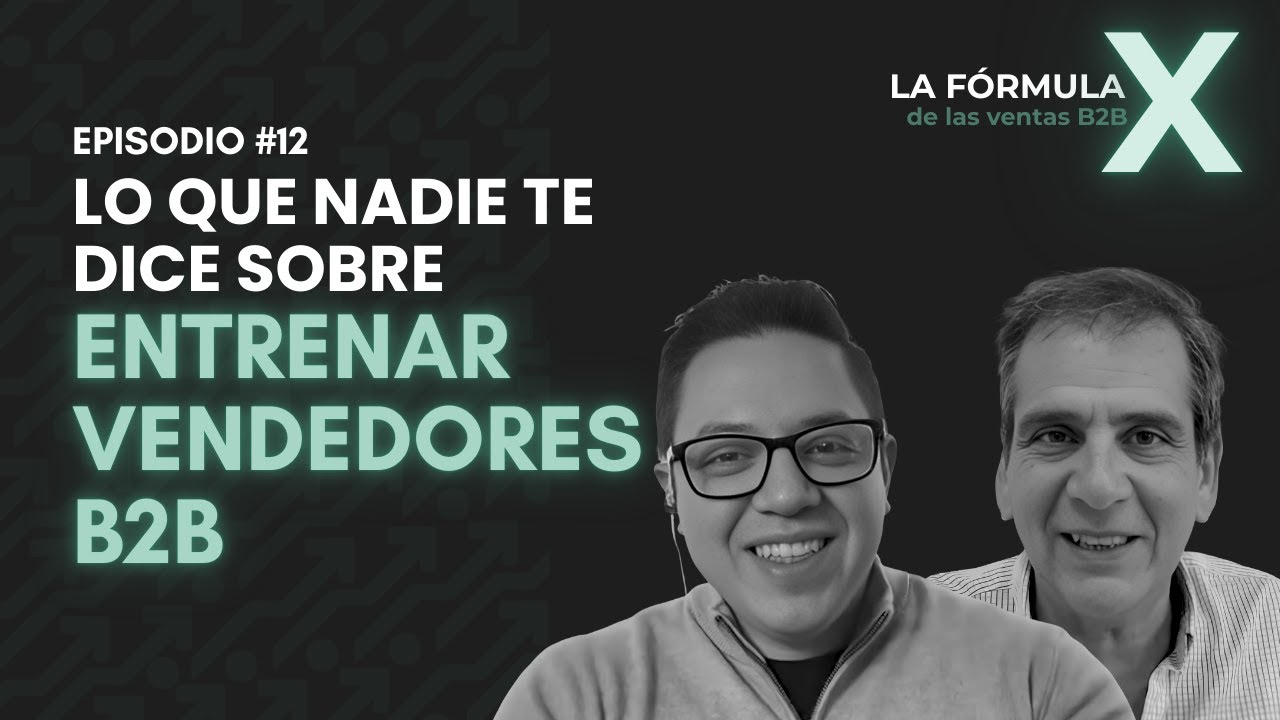#12 De la capacitación a los resultados: desarrolla equipos B2B de alto desempeño con Walter Bendezú