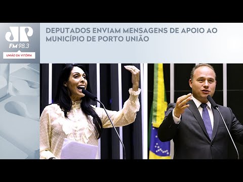 DEPUTADOS ENVIAM MENSAGENS DE APOIO AO MUNICÍPIO DE PORTO UNIÃO