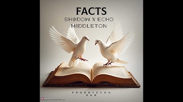 Facts - Sh@dow ft. Echo Middleton 