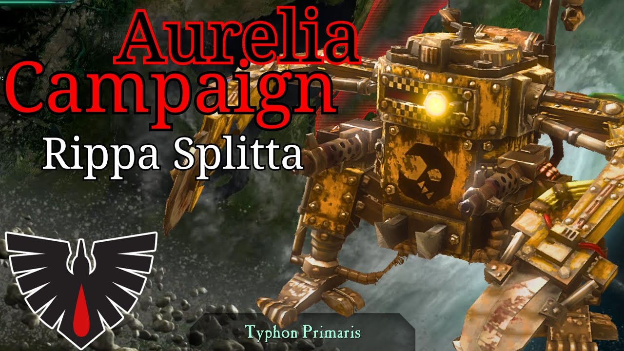 Rippa Splitta - Aurelia Campaign - Episode 30 - DoW:2