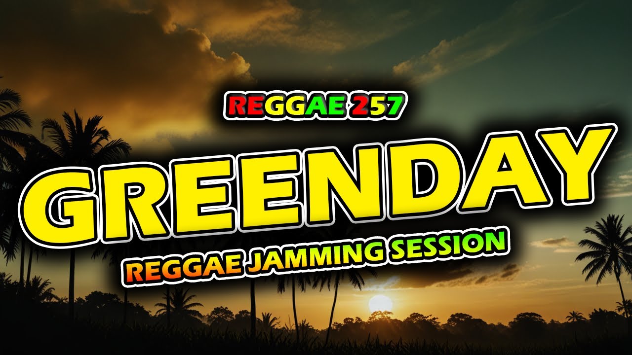 Green Day Greatest Hits Reggae Style 🌴 Chill  Jamming Session | REGGAE 257