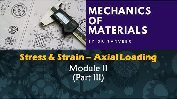 Mechanics of Materials Module II Stress & Strain-Axial Loading Part III