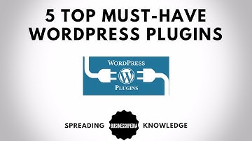 5 Top Must Have WordPress Plugins