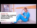 How to Think Like a Nurse Using Clinical Reasoning