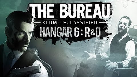 The Bureau: XCOM Declassified - Hangar 6 R&D Part 1: Hangar Spree