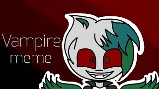[Vampire|Meme|Flipaclip|Kolby]