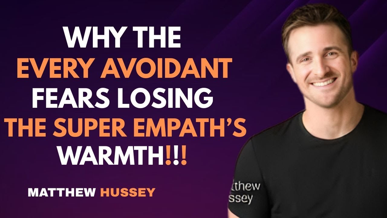 Why Every Avoidant Fears Losing the Super Empath’s Warmth | Matthew Hussey