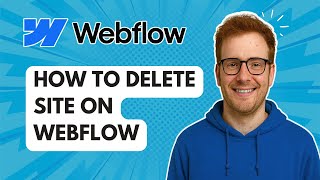 How to Delete Site on Webflow [2025 Guide]