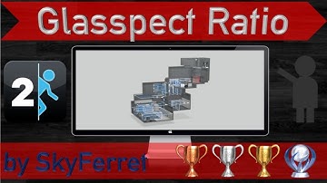 [Portal 2] Glasspect Ratio