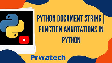Python Document String |  Function Annotations in Python | Python Training In Bangalore | Prwatech