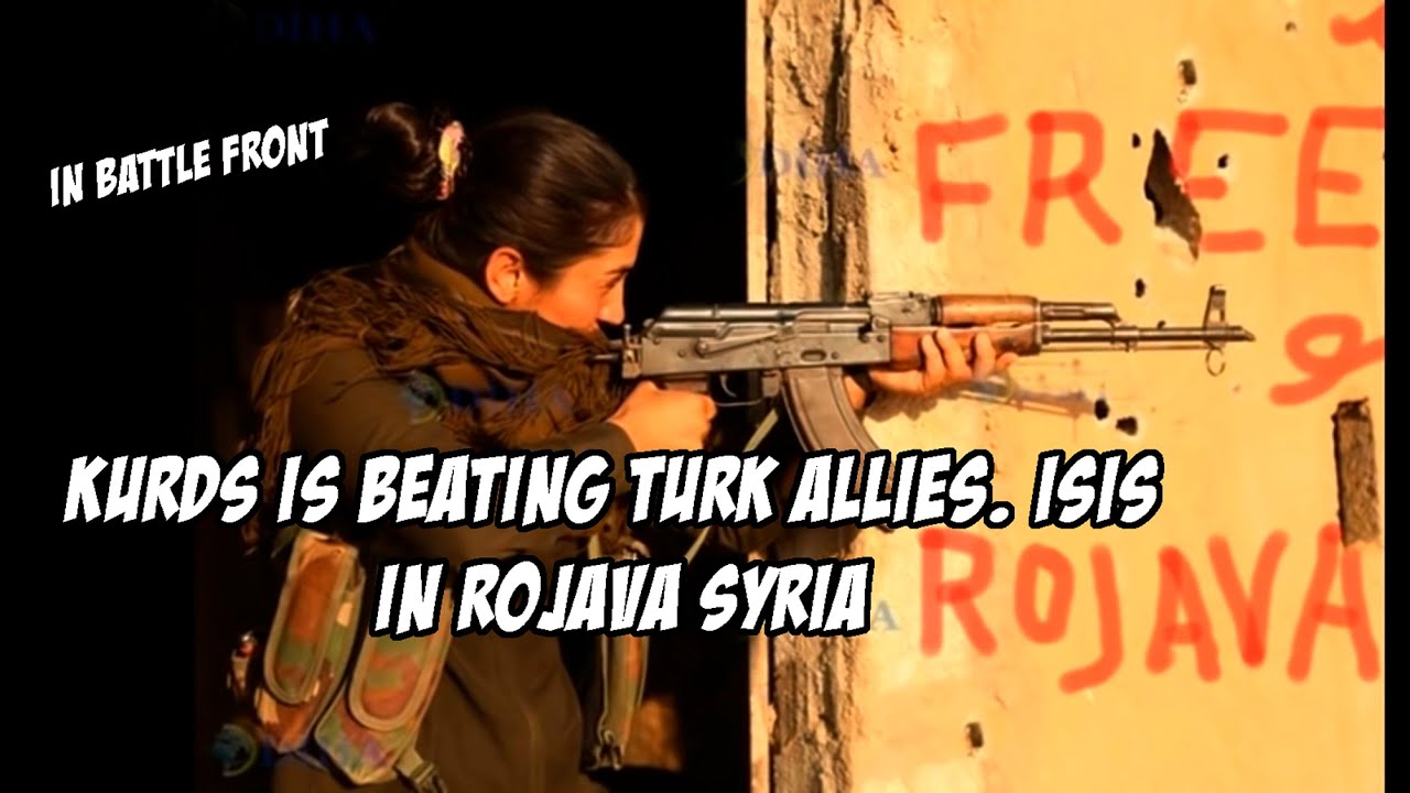 KURDISH VICTORY OVER TURKEY ALLIES ISIS IN ROJAVA SYRIA WAR (+18) - YouTube