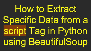 How to Extract Specific Data from a script Tag in Python using BeautifulSoup