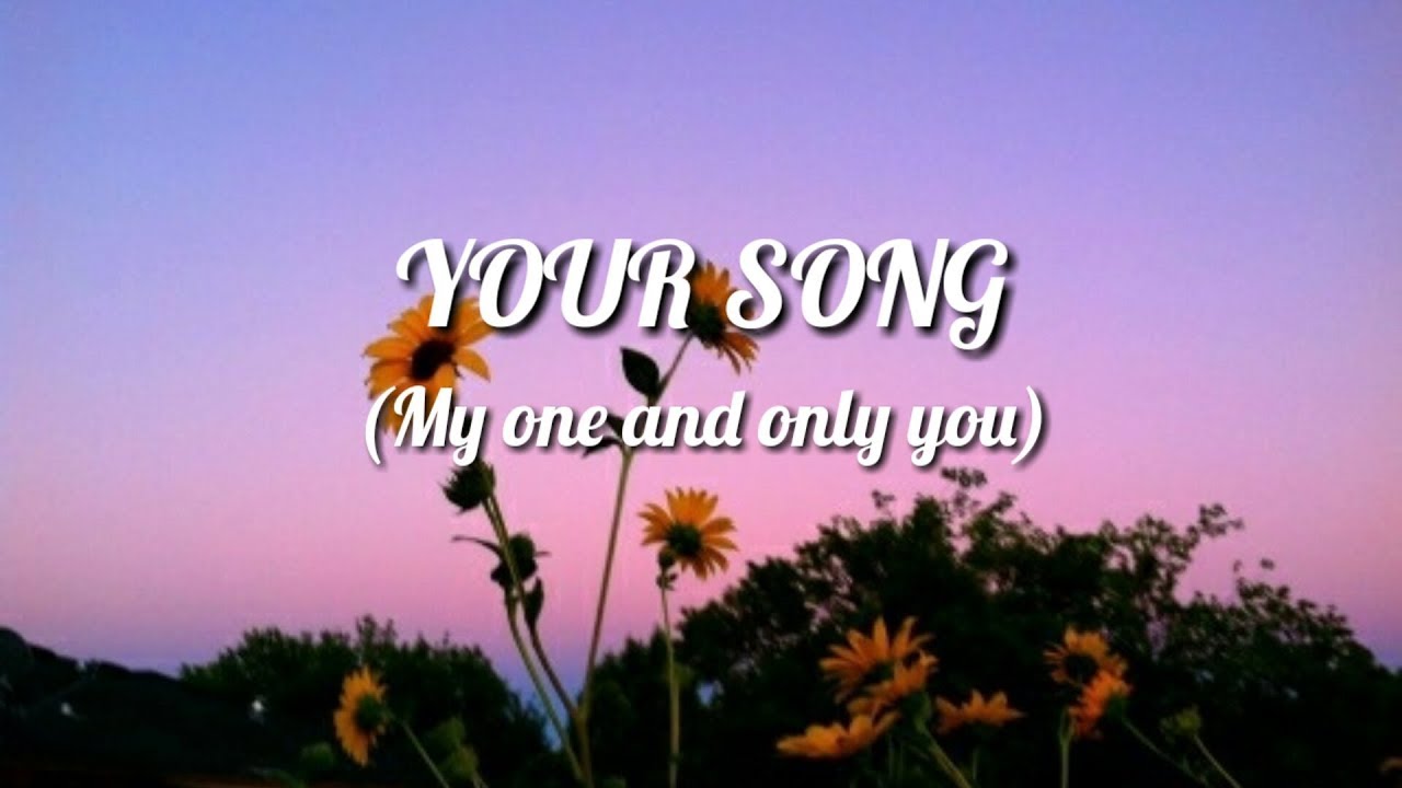 YOUR SONG(My One And Only You)(Aesthetic lyric video) YouTube