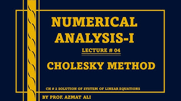 Lecture#4 Ch#2 System of Linear Equations ||Numerical Analysis||Cholesky-Method Examples|| Math-403