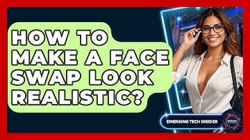 How To Make A Face Swap Look Realistic? - Emerging Tech Insider
