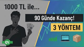 1000 Tl Ile 90 Günde Para Kazandıran 3 Yöntem Türkiyede En Kolay Başlangıç