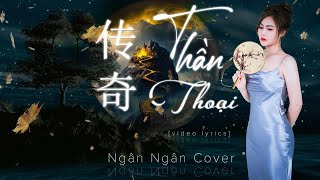 THẦN THOẠI (OST The Myth 2005) - Ngân Ngân Cover Hay Nhất Từ Trước Đến Nay | Video Lyrics - 1 Hour