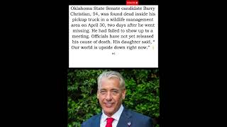 Oklahoma State Senate Candidate Barry Christian Found Dead Two Days After Disappearing #inmemoriam