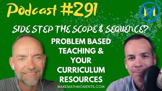 Famous Ep291: Side Step The Scope & Sequence? Problem Based Teaching & Your Curriculum Resources Wealth